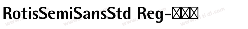 RotisSemiSansStd Reg字体转换